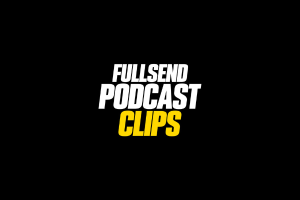 Full Send Podcast Clips